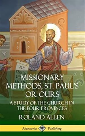 Seller image for Missionary Methods, St. Paul's Or Ours: A Study Of The Church In The Four Provinces (hardcover) for sale by GreatBookPrices