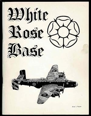 White Rose Base: Yorkshire Airfields 1939-1945