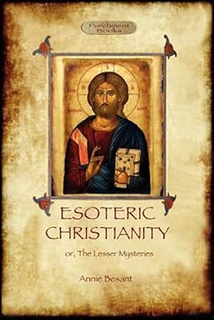 Immagine del venditore per Esoteric Christianity - or, the lesser mysteries venduto da GreatBookPrices