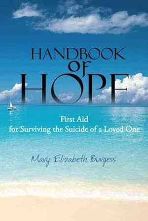 Immagine del venditore per Handbook of Hope : First Aid for Surviving the Suicide of a Loved One venduto da GreatBookPrices