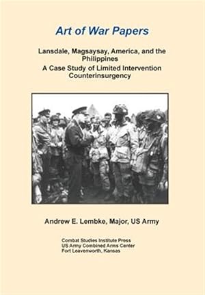 Seller image for Lansdale, Magsaysay, America, And The Philippines: A Case Study Of Limited Intervention Counterinsurgency (art Of War Papers Series) for sale by GreatBookPrices
