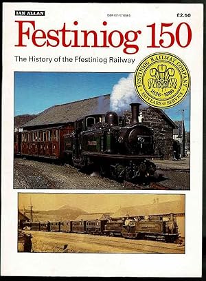 Festiniog 150: The History Of The Festiniog Railway 1836-1986.