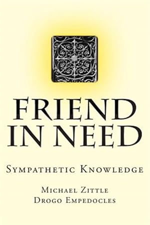 Image du vendeur pour Friend in Need : Sympathetic Knowledge mis en vente par GreatBookPrices