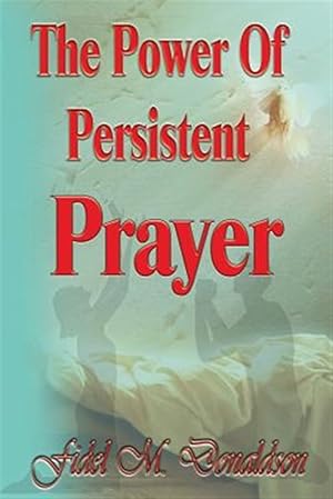 Seller image for The Power of Persistent Prayer for sale by GreatBookPrices