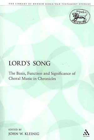 Bild des Verkufers fr Lord's Song : The Basis, Function and Significance of Choral Music in Chronicles zum Verkauf von GreatBookPrices