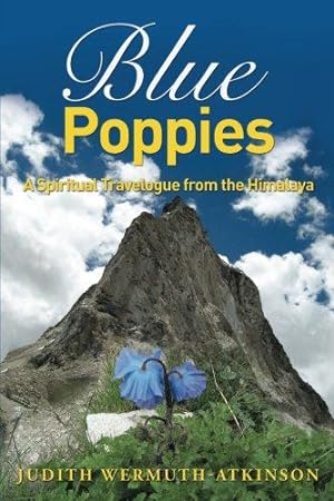 Bild des Verkufers fr Blue Poppies: A Spiritual Travelogue from the Himalaya zum Verkauf von WeBuyBooks