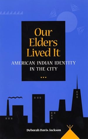 Seller image for Our Elders Lived It : American Indian Identity in the City for sale by GreatBookPrices