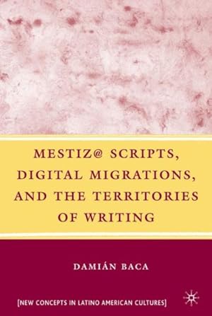 Bild des Verkufers fr Mestiza@ Scripts, Digital Migrations, and the Territories of Writing zum Verkauf von GreatBookPrices