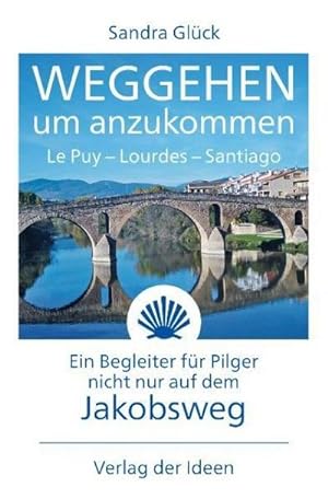 Bild des Verkufers fr Weggehen um anzukommen : Le Puy, Lourdes, Santiago - Ein Begleiter fr Pilger nicht nur auf dem Jakobsweg, 52 Karten zum Verkauf von Smartbuy