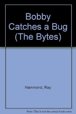 Seller image for Bobby Catches a Bug: No 1 (The Bytes) for sale by WeBuyBooks