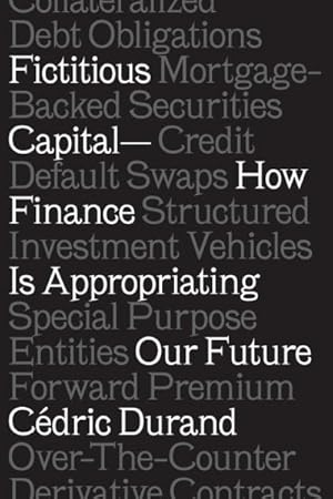 Immagine del venditore per Fictitious Capital : How Finance Is Appropriating Our Future venduto da GreatBookPrices