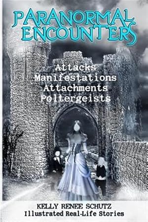 Bild des Verkufers fr Paranormal Encounters: Attacks, Manifestations, Attachments, Poltergeists zum Verkauf von GreatBookPrices