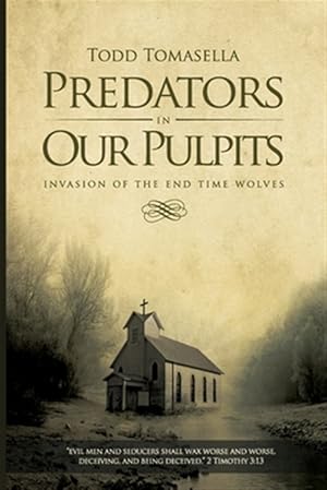 Imagen del vendedor de Predators in Our Pulpits : Invasion of the End Time Wolves a la venta por GreatBookPrices