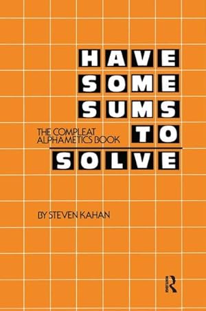 Image du vendeur pour Have Some Sums to Solve : The Compleat Alphametics Book mis en vente par GreatBookPrices