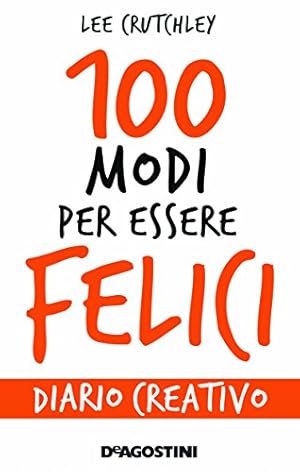 Image du vendeur pour 100 modi per essere felici. Diario creativo mis en vente par WeBuyBooks