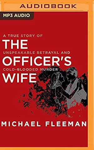 Seller image for The Officer's Wife: A True Story of Unspeakable Betrayal and Cold-blooded Murder for sale by WeBuyBooks