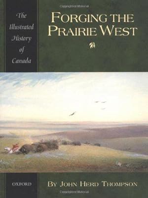 Bild des Verkufers fr Forging the Prairie West (Illustrated History of Canada) zum Verkauf von WeBuyBooks