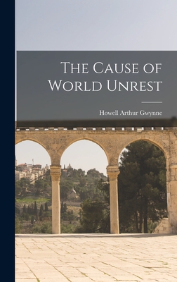 Imagen del vendedor de The Cause of World Unrest (Hardback or Cased Book) a la venta por BargainBookStores