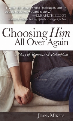 Bild des Verkufers fr Choosing Him All Over Again: A Story of Romance and Redemption (Hardback or Cased Book) zum Verkauf von BargainBookStores