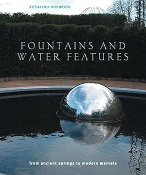 Seller image for Fountains and Water Features: From Ancient Springs to Modern Marvels for sale by WeBuyBooks