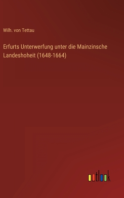 Seller image for Erfurts Unterwerfung unter die Mainzinsche Landeshoheit (1648-1664) (Hardback or Cased Book) for sale by BargainBookStores