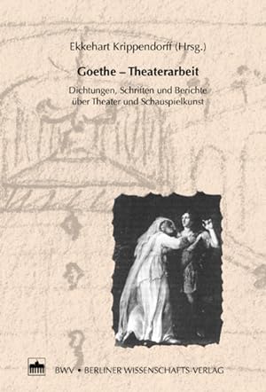 Bild des Verkufers fr Goethe - Theaterarbeit Dichtungen, Schriften und Berichte ber Theater und Schauspielkunst zum Verkauf von Berliner Bchertisch eG