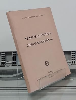 Imagen del vendedor de Francisco Franco, cristiano ejemplar a la venta por Librera Dilogo