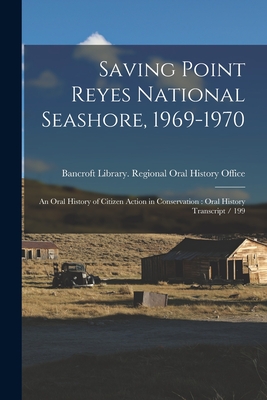 Imagen del vendedor de Saving Point Reyes National Seashore, 1969-1970: An Oral History of Citizen Action in Conservation: Oral History Transcript / 199 (Paperback or Softback) a la venta por BargainBookStores