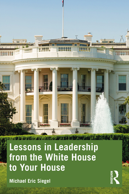 Bild des Verkufers fr Lessons in Leadership from the White House to Your House (Paperback or Softback) zum Verkauf von BargainBookStores