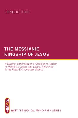 Seller image for The Messianic Kingship of Jesus: A Study of Christology and Redemptive History in Matthew's Gospel with Special Reference to the Royal-Enthronement Ps (Paperback or Softback) for sale by BargainBookStores