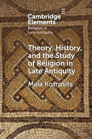 Imagen del vendedor de Theory, History, And The Study Of Religion In Late Antiquity a la venta por GreatBookPrices