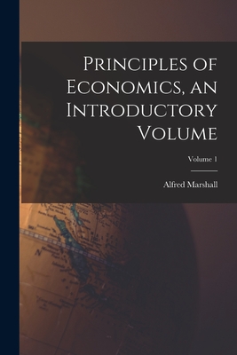 Seller image for Principles of Economics, an Introductory Volume; Volume 1 (Paperback or Softback) for sale by BargainBookStores