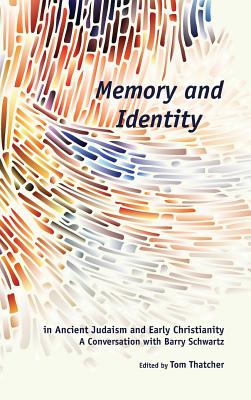 Seller image for Memory and Identity in Ancient Judaism and Early Christianity: A Conversation with Barry Schwartz (Hardback or Cased Book) for sale by BargainBookStores