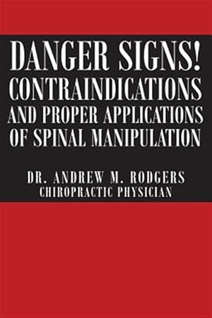 Image du vendeur pour Danger Signs! Contraindications and Proper Applications of Spinal Manipulation mis en vente par GreatBookPrices