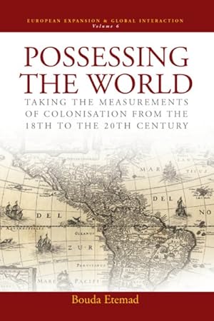 Image du vendeur pour Possessing the World : Taking the Measurements of Colonisation from the Eighteenth to the Twentieth Century mis en vente par GreatBookPrices