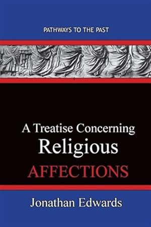 Seller image for A Treatise Concerning Religious Affections: Pathways To The Past for sale by GreatBookPrices
