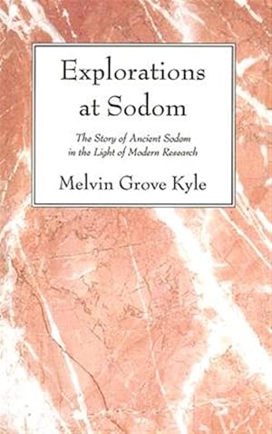 Seller image for Explorations at Sodom : The Story of Ancient Sodom in the Light of Modern Research for sale by GreatBookPrices