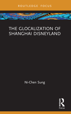 Seller image for The Glocalization of Shanghai Disneyland (Paperback or Softback) for sale by BargainBookStores