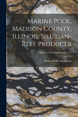 Seller image for Marine Pool, Madison County, Illinois, Silurian-reef Producer; Report of Investigations No. 131 (Paperback or Softback) for sale by BargainBookStores