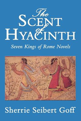 Imagen del vendedor de The Scent of Hyacinth: Seven Kings of Rome Novels (Paperback or Softback) a la venta por BargainBookStores