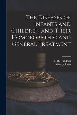 Imagen del vendedor de The Diseases of Infants and Children and Their Homoeopathic and General Treatment (Paperback or Softback) a la venta por BargainBookStores