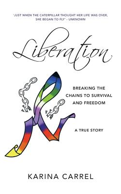 Seller image for Liberation: Breaking the Chains to Survival and Freedom - A True Story (Paperback or Softback) for sale by BargainBookStores