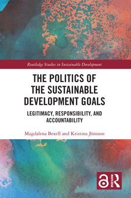 Bild des Verkufers fr The Politics of the Sustainable Development Goals: Legitimacy, Responsibility, and Accountability (Paperback or Softback) zum Verkauf von BargainBookStores