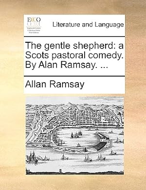 Image du vendeur pour The Gentle Shepherd: A Scots Pastoral Comedy. by Alan Ramsay. . (Paperback or Softback) mis en vente par BargainBookStores
