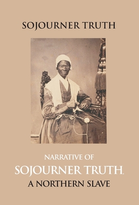 Seller image for Narrative Of Sojourner Truth, A Northern Slave, Emancipated From Bodily Servitude By The State Of New York, In 1828. With A Portrait (Hardback or Cased Book) for sale by BargainBookStores