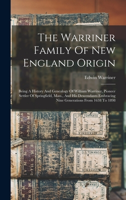 Image du vendeur pour The Warriner Family Of New England Origin: Being A History And Genealogy Of William Warriner, Pioneer Settler Of Springfield, Mass., And His Descendan (Hardback or Cased Book) mis en vente par BargainBookStores