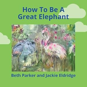 Seller image for How To Be A Great Elephant (Paperback or Softback) for sale by BargainBookStores