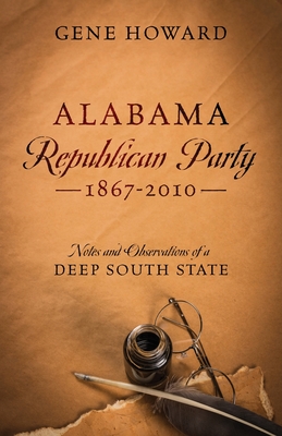 Image du vendeur pour Alabama Republican Party - 1867-2010: Notes and Observations of a Deep South State (Paperback or Softback) mis en vente par BargainBookStores