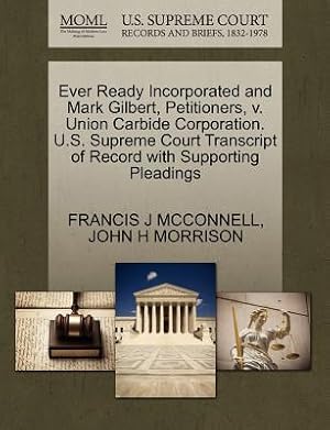 Image du vendeur pour Ever Ready Incorporated and Mark Gilbert, Petitioners, V. Union Carbide Corporation. U.S. Supreme Court Transcript of Record with Supporting Pleadings (Paperback or Softback) mis en vente par BargainBookStores