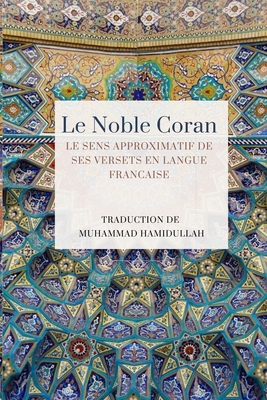 Seller image for Le Noble Coran - Le sens approximatif de ses versets en Langue Francaise (Paperback or Softback) for sale by BargainBookStores